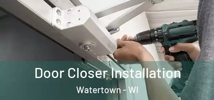Door Closer Installation Watertown - WI