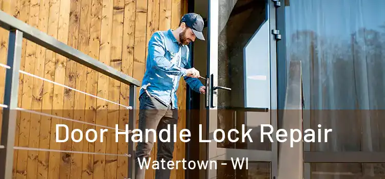 Door Handle Lock Repair Watertown - WI