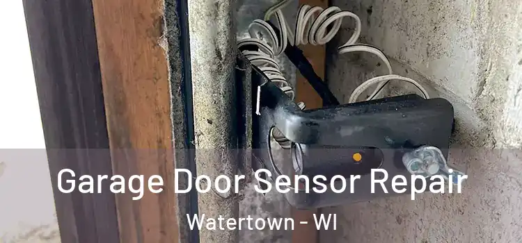 Garage Door Sensor Repair Watertown - WI