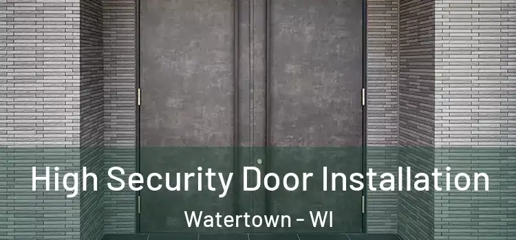  High Security Door Installation Watertown - WI